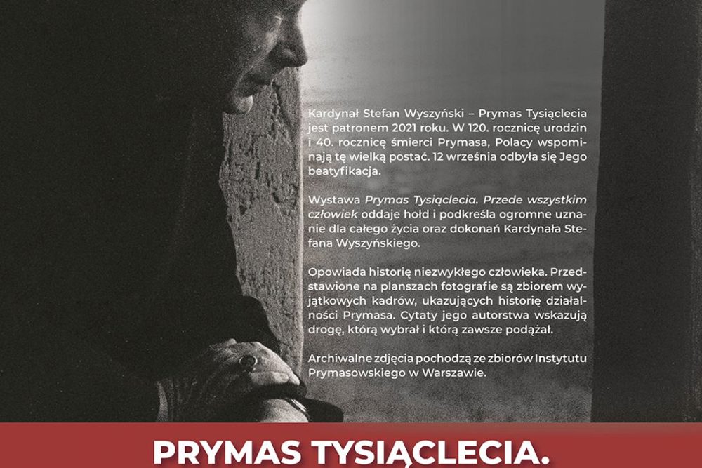 Wystawa – PRYMAS TYSIĄCLECIA. PRZEDE WSZYSTKIM CZŁOWIEK.